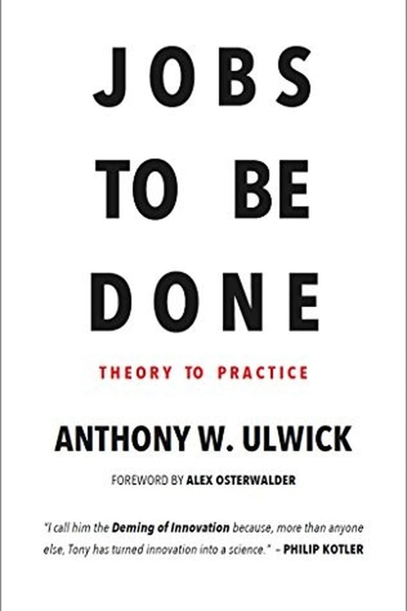 Jobs To Be Done: Theory to Practice